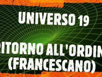 Universo Assisi 19, ritorno all'Ordine (Francescano)