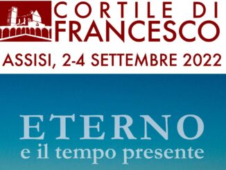 Cortile di Francesco Assisi, tema “Eterno e il tempo presente” oltre 30 incontri