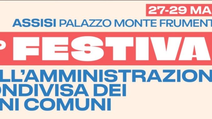 Festival dei Beni Comuni ad Assisi: il Futuro è Condiviso
