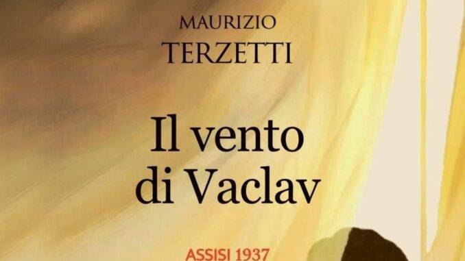 Il vento di Vachlav Assisi 1937, il libro di Maurizio Terzetti